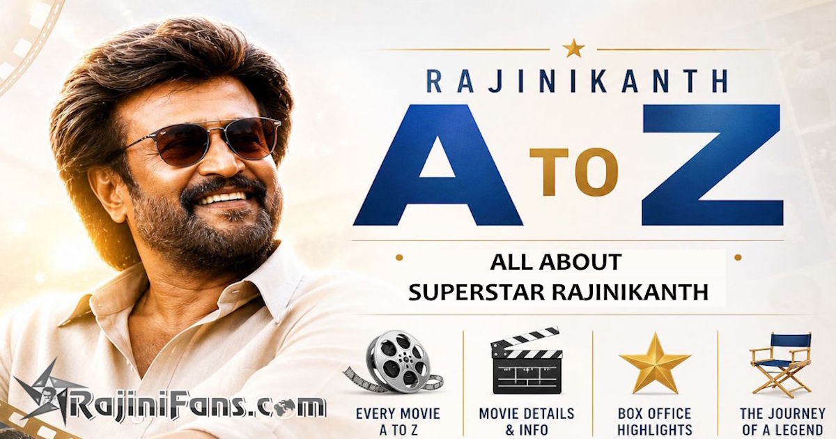 A to Z : All About our Superstar Rajinikanth